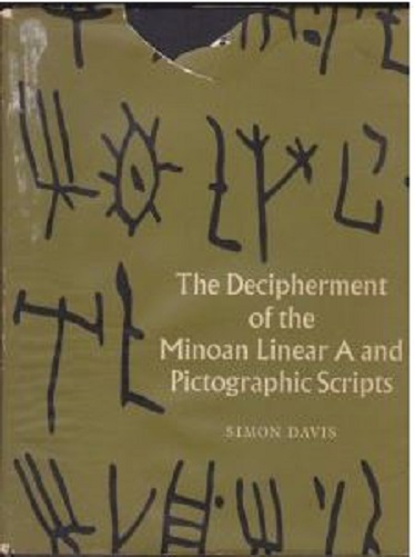 The Decipherment of Minoan Linear A and Pictographic Scripts by Simon Davis